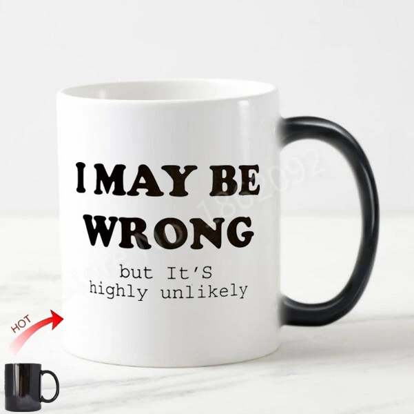 

Funny I May Be Wrong Magic Mug Tea Coffee Mugs Cup Cerative Ceramic Morph Mug for Office Home Joke Fun Novelty Gift Fashion 11oz