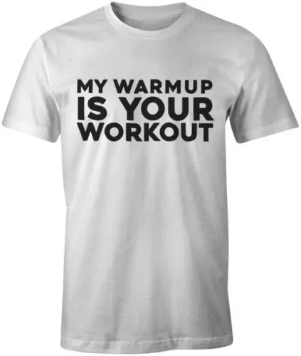 My Warmup Is Your Workout Funny Quote Body Building футболка новые футболки Забавные топы