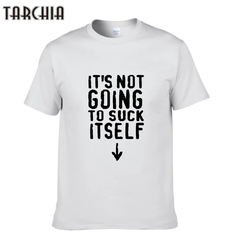 

TARCHIA Brand Men T Shirts IT'S NOT GOING TO SUCK ITSELF 2022 Fashion Short Sleeve 100% Cotton Tees Tops Male Slim T-Shirts