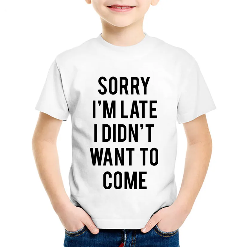 Модные детские футболки с принтом Sorry I'm late I Don't ant to come летние повседневные