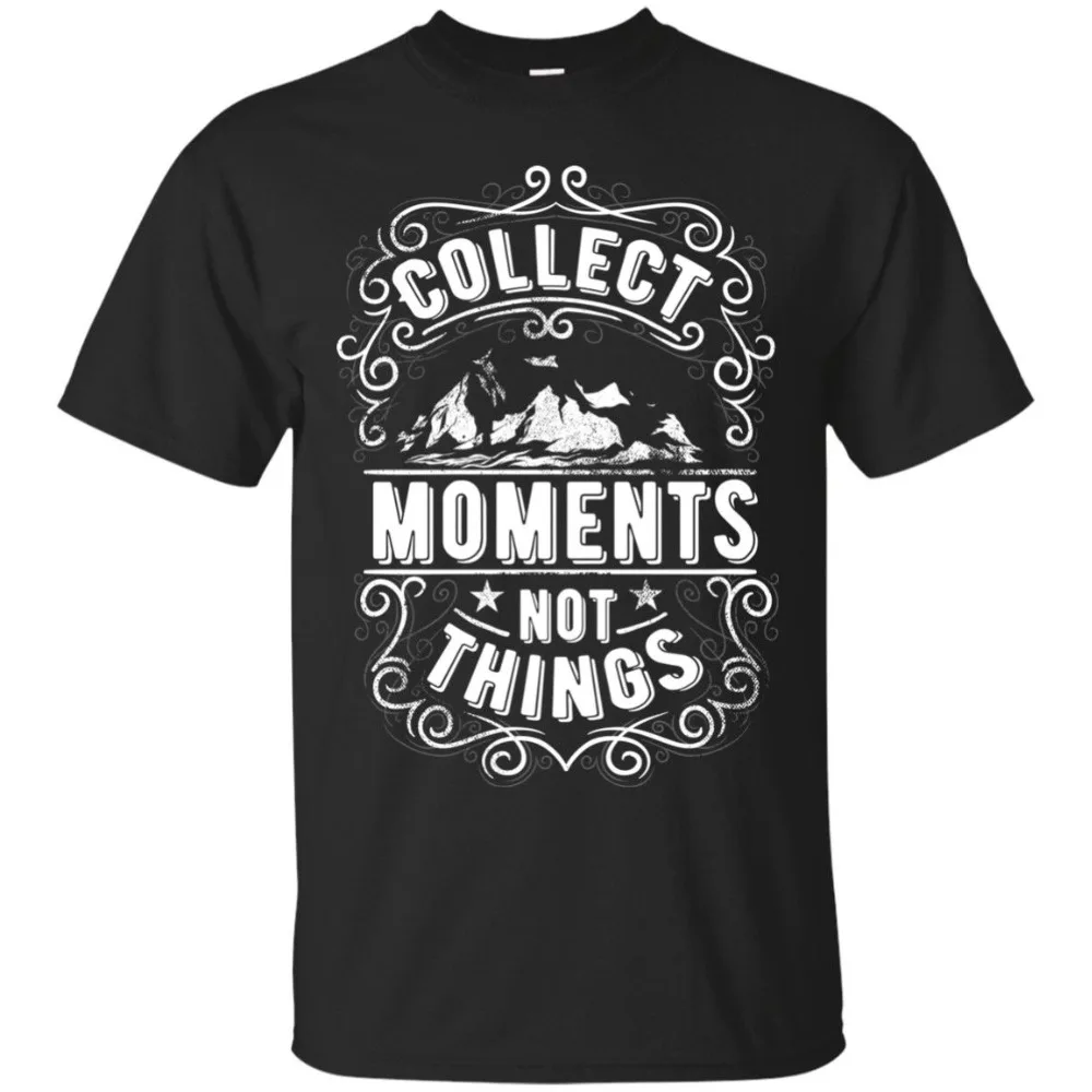 

Collect Moments Not Things T-Shirt, Nature Quote Shirt, Nature Lover Gift 2019 New Short Sleeve Casual Top Tee Cotton T Shirt