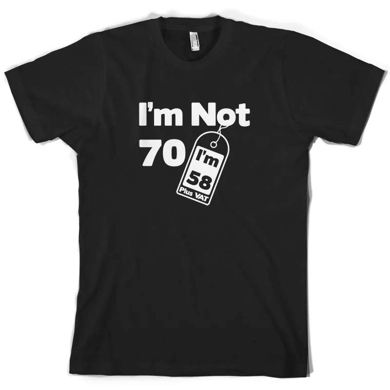 I'm Not 70 58 Plus НДС-Мужская футболка-10 цветов-70-й день рождения-PresentMen'S футболки