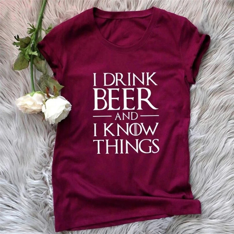 I drink beer and know things женская футболка в стиле Харадзюку Повседневная хлопковые