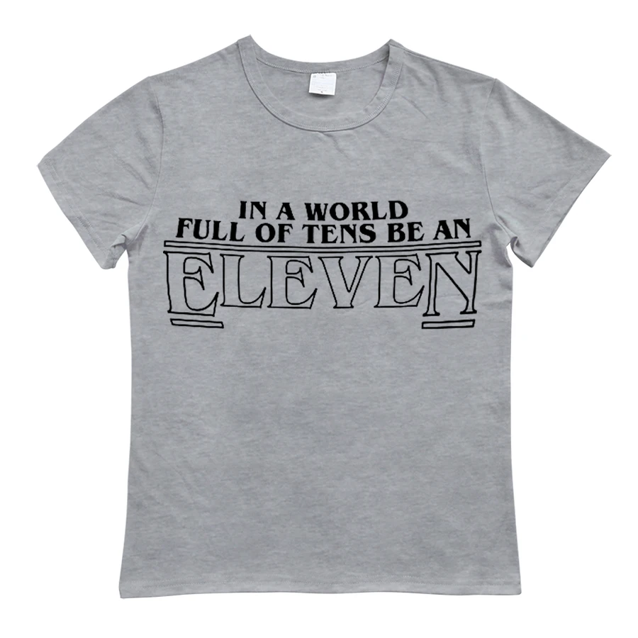 Повседневная футболка Ttanger Things Homme In a world Full of Tens Be an Eleven Базовая рубашка Hombre Camiseta