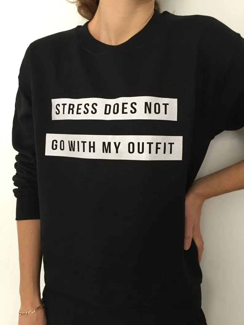 

Skuggnas New Arrival Stress Does not go With My Outfit Sweatshirt Funny Slogan Saying For Women girls Grunge Swag Tumblr Jumper