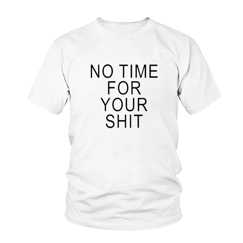 

NO TIME FOR YOUR SHIT Letters Print Women Tshirt Cotton Casual Funny T Shirt For Lady Girl Top Tee Hipster Tumblr Black Pink