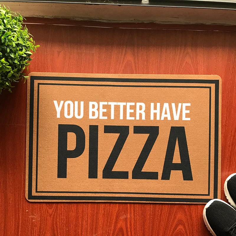 Doormat Entrance Floor Mat You Better Have Pizza Funny Door Indoor Outdoor Decorative |