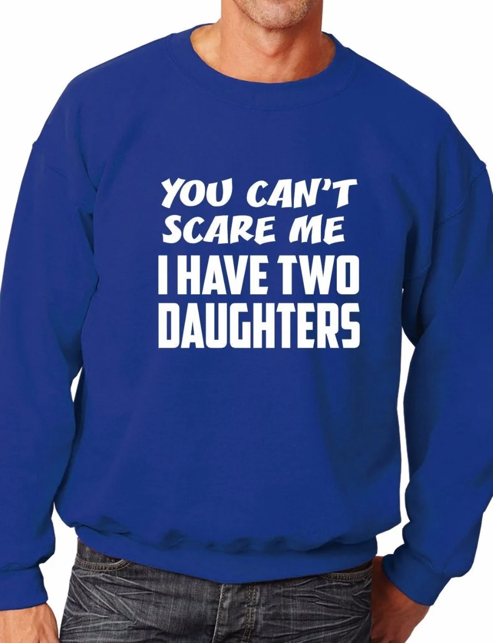 

Can't Scare Me Have Two Daughters Sweatshirt Jumper Birthday Gift More Size and Color-E247