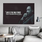 Любовь-это единственная сила! Мартин Лютер Кинг Jr. Вдохновляющая художественная работа с цитатами Холст Картина домашний декор плакат Hd печать Настенная картина