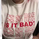 Женские повседневные хлопковые футболки с буквенным принтом It Is Bad Funny, большие размеры, 5 секунд лета, 2019