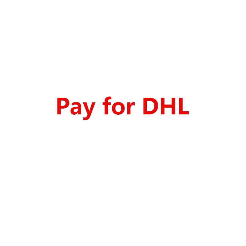 

Pay for DHL (Please don't order unless we told you)