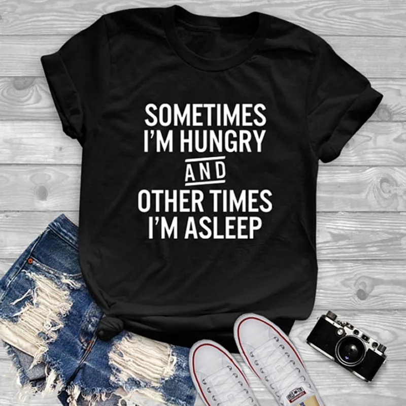 Иногда я голоден и другое время футболка для женщин модная одежда Забавный