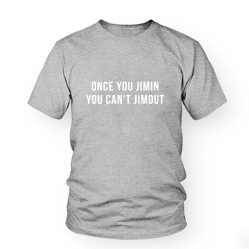 Gray-white Хит, забавная женская футболка Once You Jimin You Can't Jimout, Корейская стильная рубашка Tumblr, модная хипстерская рубашка, топы с коротким рукавом, футболка - Цвет: Gray-white