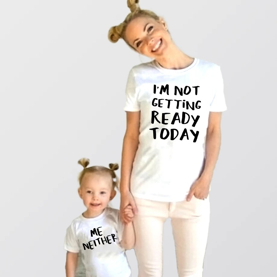 

Mommy and Me Outfits Funny Saying I'm Not Geting Ready Today Me Neither Mom and Daughters Matching Shirts Outfits