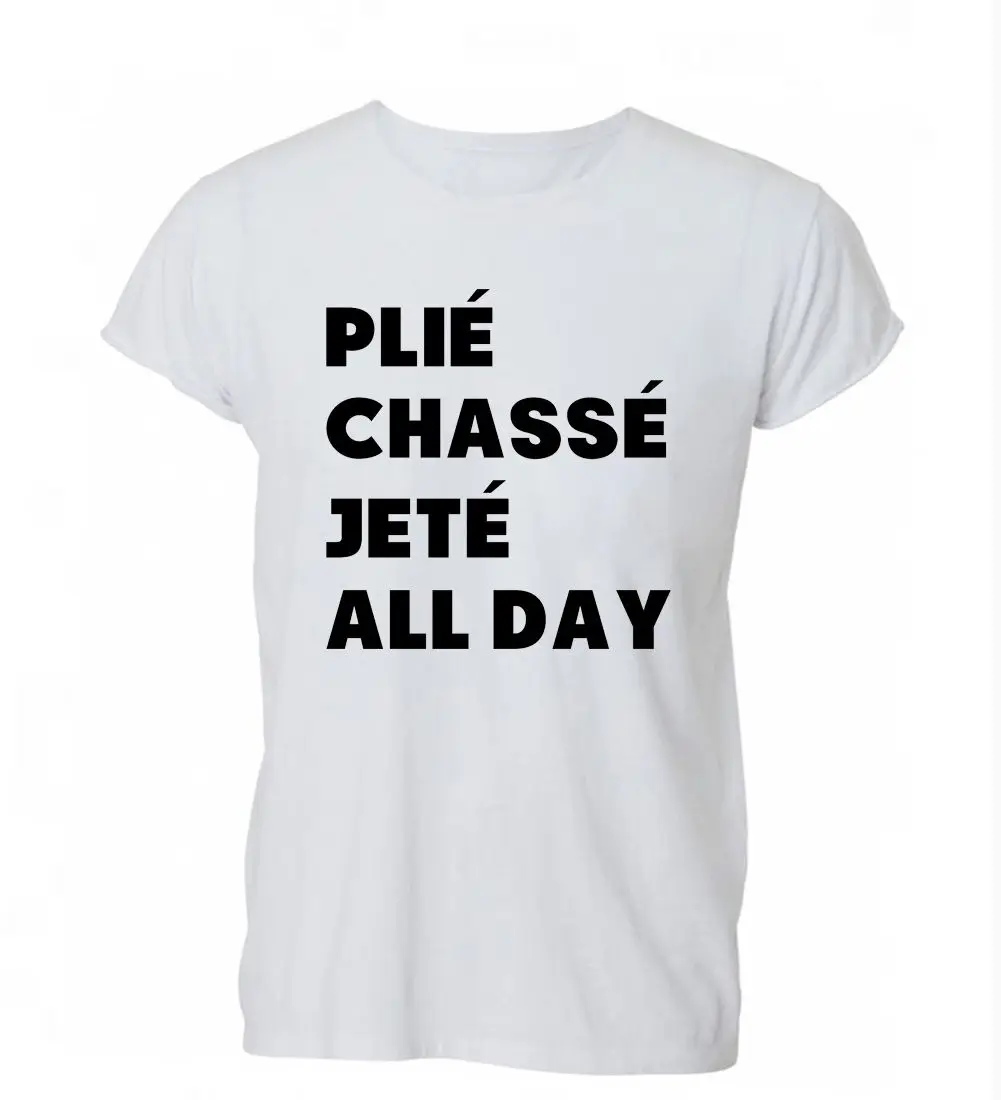 

2019 Summer Fashion Men O-Neck T Shirt Plie Chasse Kete All Day Ballet Dance Hipster T Shirt Tshirt Mens Womens Gift