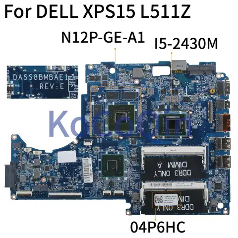 KoCoQin материнская плата для ноутбука DELL XPS 15 L511Z I5-2430M материнская плата CN-04P6HC 04P6HC DASS8BMBAE1 N12P-GE-A1 HM67 - изображение
