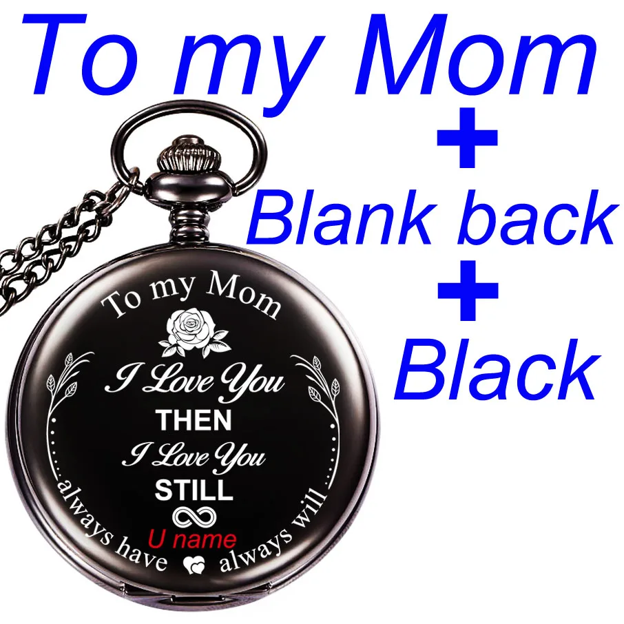 To Mom black Подарок на день рождения с надписью «I Love You», годовщина жены, подарки для мужчин, персонализированные карманные часы с лазерной гравировкой - Цвет: To Mom black