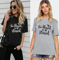 sugarbaby new arrival too blessed to be stressed t shirt fashion bff tees short sleeve hipster t shirts sister gift drop ship