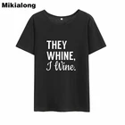 Футболка Mikialong в стиле Харадзюку женская, хлопковая рубашка с коротким рукавом, топ свободного покроя с надписью They Whine I Wine, лето 2018