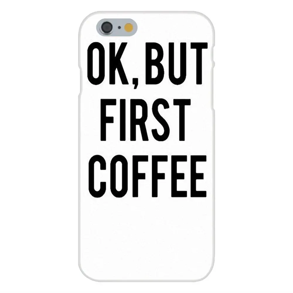 Ok But First Coffee TPU Модный чехол для Apple iPhone 4 4S 5 5C 5S SE 6 6S 7 8 Plus X XS Max XR|Бамперы| |