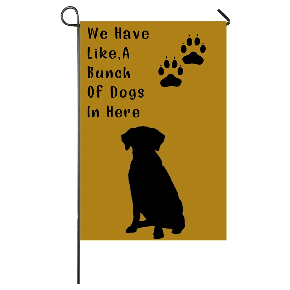 

We Have, Like, A Bunch Of Dogs In Here Garden Flag Home Decor Flags Happy Festival Household Hanging Flag
