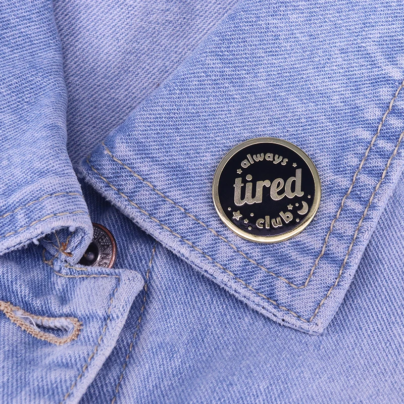 Эмалированная булавка с круглыми пуговицами &quotвсегда усталый клуб&quot значок на