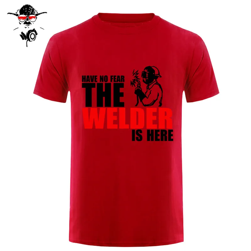 Have No Fear The Welder Is Here Custom забавная Футболка Мужская хлопковая футболка с коротким рукавом футболки - Цвет: 29