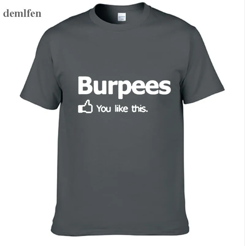 Новое поступление мужская/wo Мужская футболка Burpees You I Like This! для кроссфита Cross Fit Футболка Модный дизайн печать колледж хлопковая футболка - Цвет: Dark gray