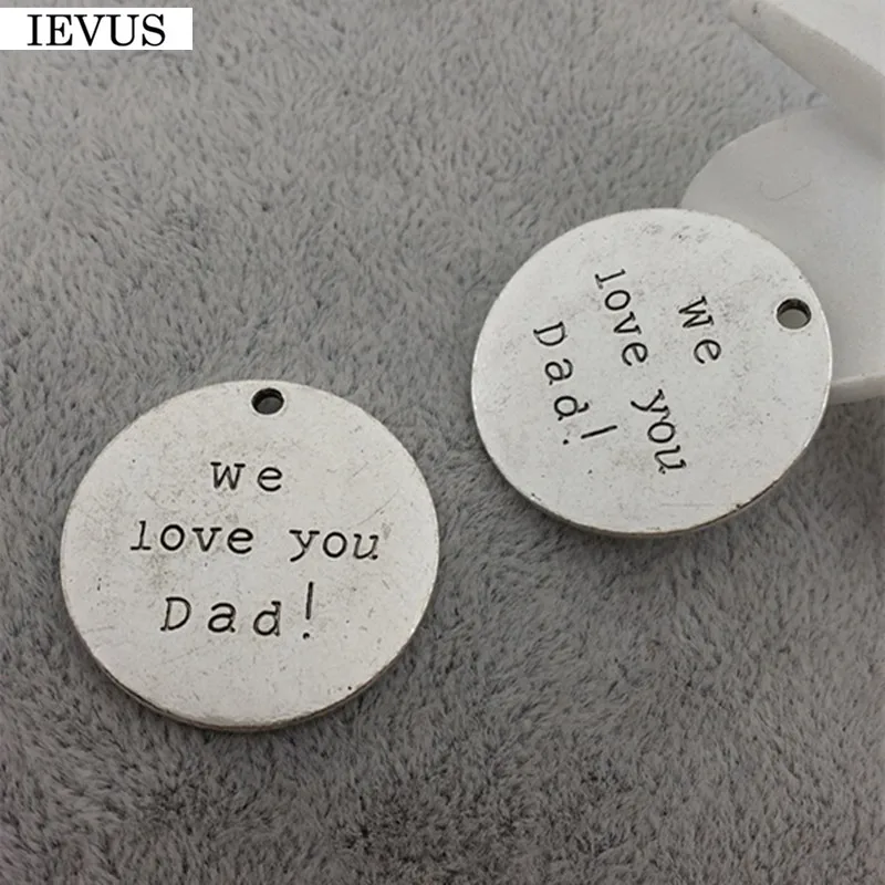 

Hot selling 10 Pieces/Lot diameter 25mm round message disc charm antique silver plated words We Love You Dad charm