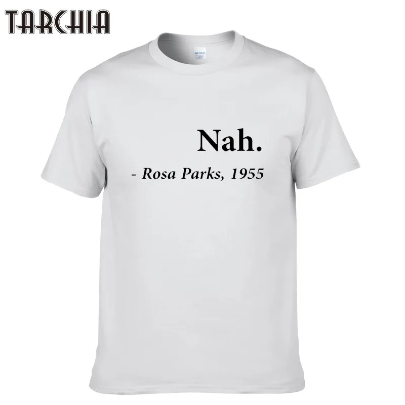TARCHIA summer new brand male nah rosa parks t-shirt cotton tops tees men short sleeve boy casual homme tshirt t plus
