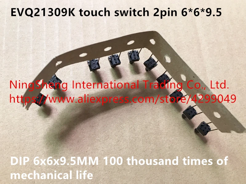 Оригинальный новый 100% сенсорный выключатель EVQ21309K 2pin DIP 6*6*9 5 мм 6x6x9 100 тысяч раз