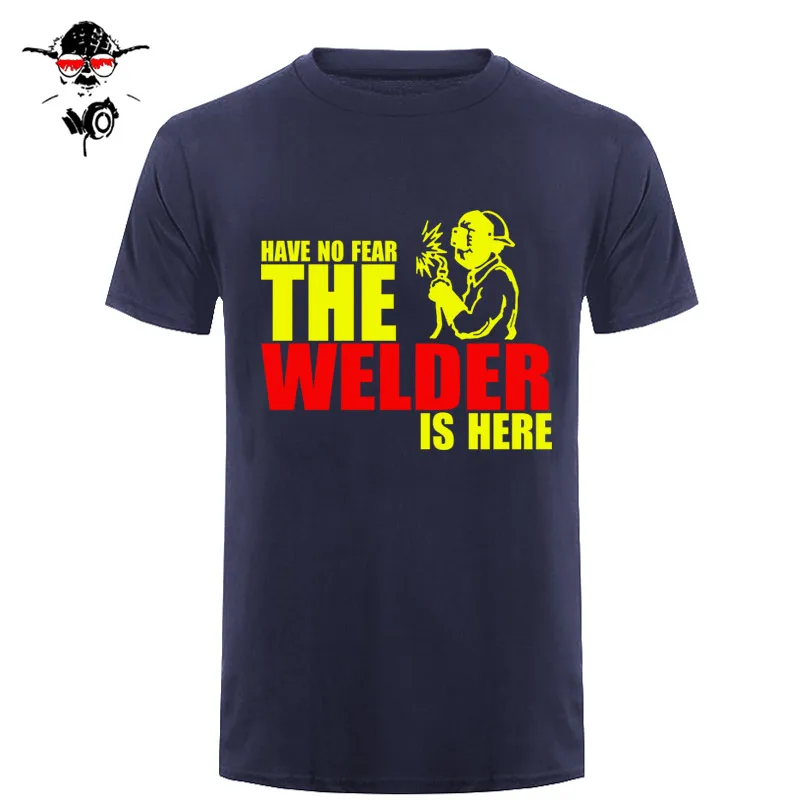 Have No Fear The Welder Is Here Custom забавная Футболка Мужская хлопковая футболка с коротким рукавом футболки