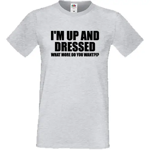 Футболка с надписью I'm Up And Dressed подарок на день рождения новые Забавные футболки