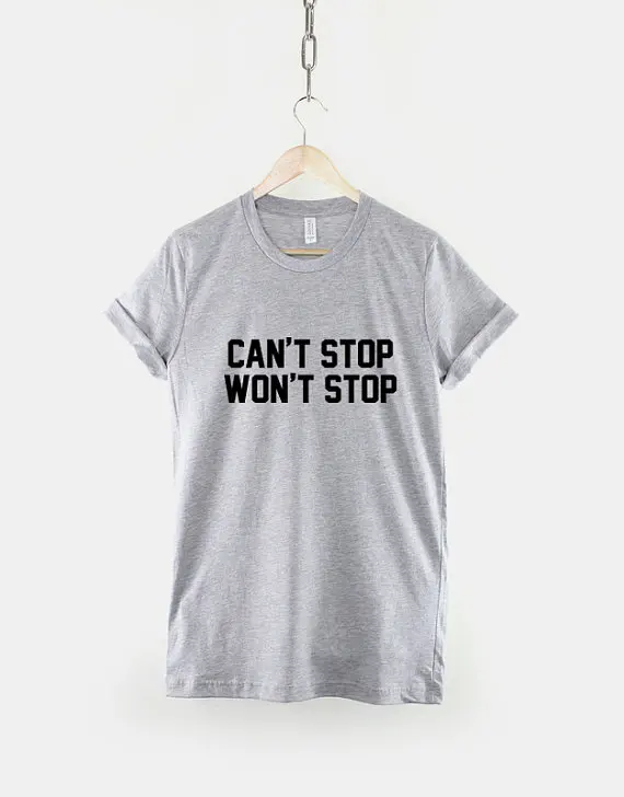 

Cant Stop Wont Stop - Motivation Fashion Slogan T-Shirt-C088