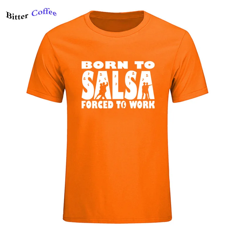 15 Новая футболка для мужчин Born To Salsa foruled To Work футболка танцевальный Топ Забавный подарок на день рождения Футболка с принтом - Цвет: 15