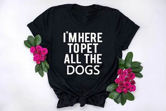 Прямая поставка футболка с надписью i'm here topet all the dogs стильная Подарочная