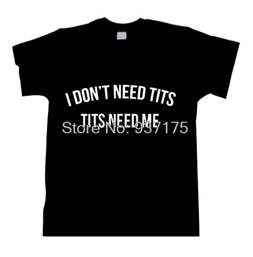 Футболка с надписью i Don't NEED tITS need me хипстерская Женская модная футболка унисекс