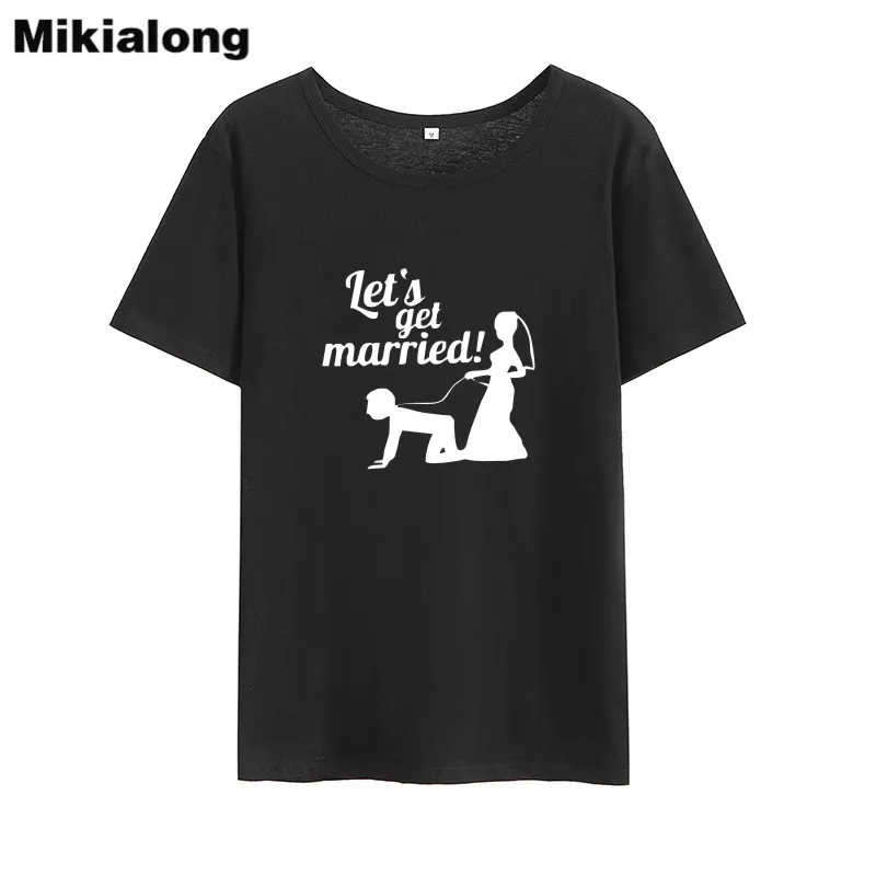 

Mikialong Let's Get Married Graphic Funny T Shirts Women 2018 Short Sleeve O-neck Tee Shirt Femme Black White Cotton Women Tops