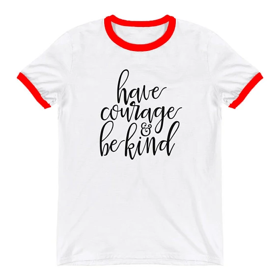 

Have Courage and Be Kind T-Shirt Kindness women fashion slogan ringer vintage tees grunge Christian gift tops tumblr art t shirt