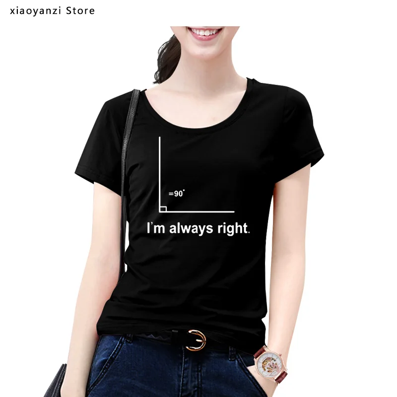 

Women T Shirts Girl Right Angle I'm Always Right Summer Style Short Sleeve Cotton Math Woman T-shirts Female Tee Tops E-582