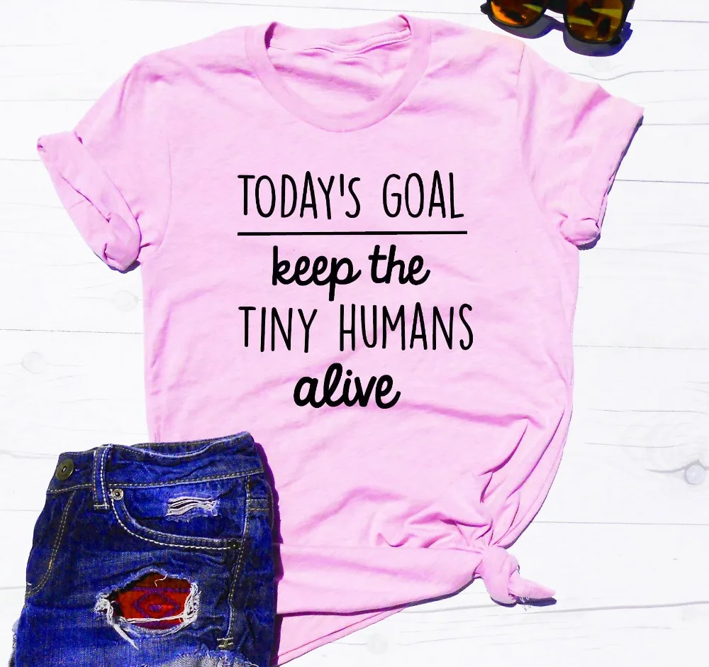 Todays Goal Keep the Tiny Humans mom Женская мода гранж tumblr эстетический Графический слоган