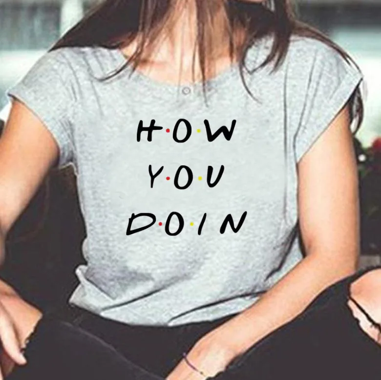 How You Doin футболка с буквенным принтом Женская свободная футболка с коротким рукавом и круглым вырезом Летняя женская футболка топы Camisetas Mujer