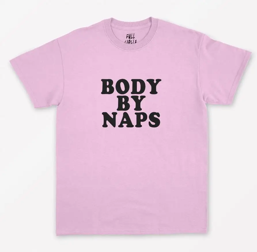 

Body By Naps Print Women tshirt Cotton Casual Funny t shirt For Lady Yong Girl Top Tee Hipster Drop Ship S-265