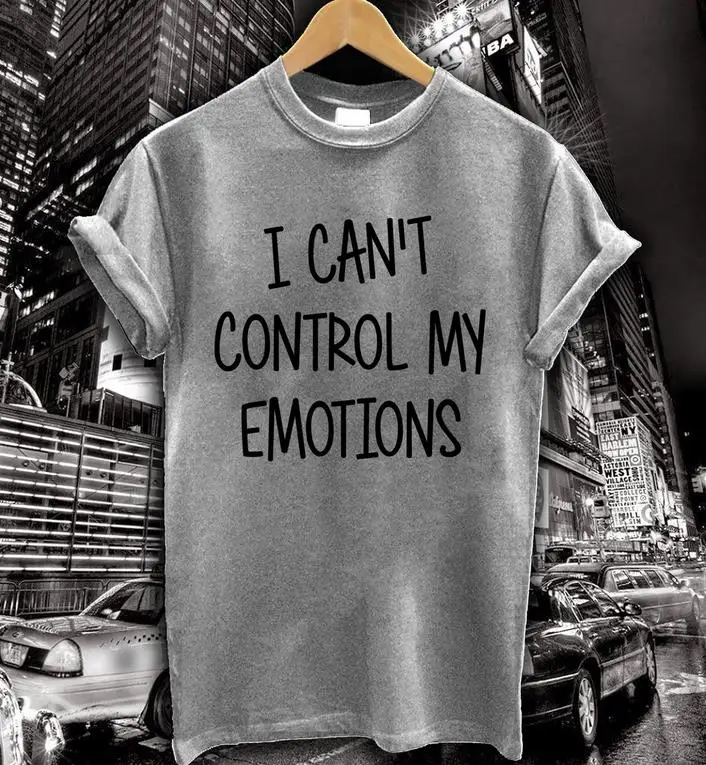

I Can't Control My Emotions Letters Women t shirt Cotton Casual Funny tshirts For Lady Top Tee Rock Black White Gray H-139