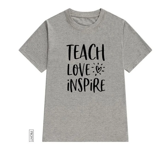 Женская хлопковая футболка с надписью Teach Love Inspire Повседневная забавная для