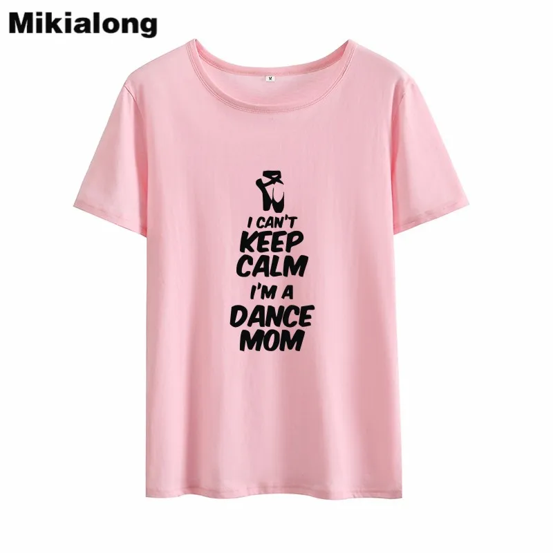 Mikialong I't Keep Calm I'm A Dance Mom смешные футболки женские с круглым вырезом цвет