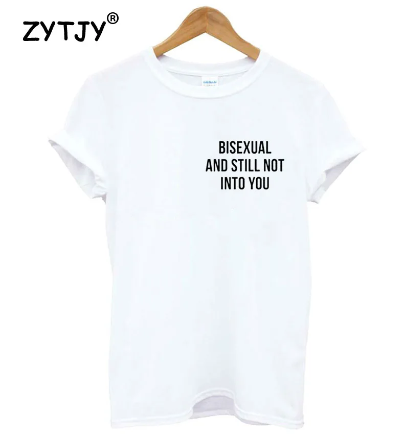 BISEXUAL Women's T-shirt: Still Not Into You - Casual Cotton Hipster Funny Tee for Girls, Ladies - Top Tee for Tumblr - BA-262 (Drop Ship) image 3