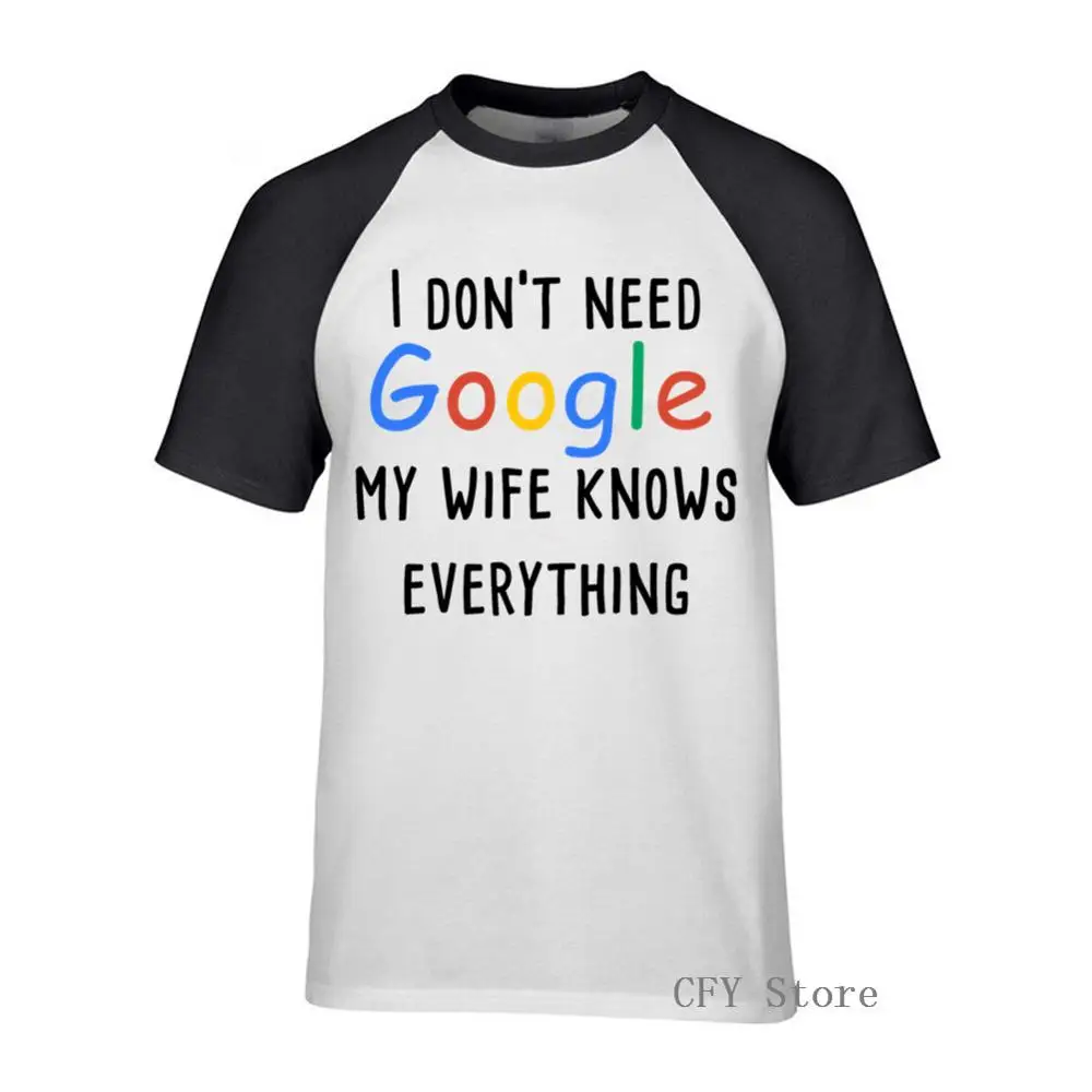 I dont need google my wife knows everything short Sleeve T-Shirt Men Printing letter Clothes Plus Size XS-XXXL | Мужская одежда