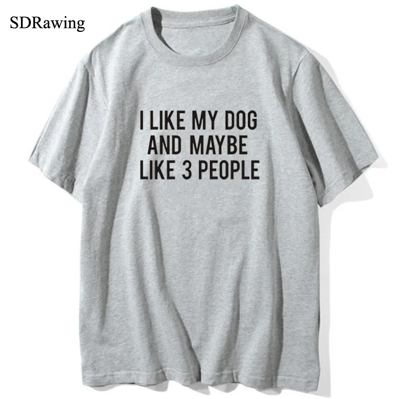Женская футболка с принтом I LIKE MY DOG AND возможно 3 PEOPLE хлопковая Повседневная