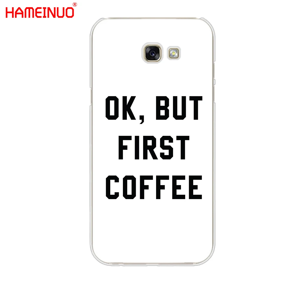 HAMEINUO Ok But First Coffee Чехол для мобильного телефона Samsung Galaxy A3 A310 A5 A510 A7 A8 A9 2016 2017